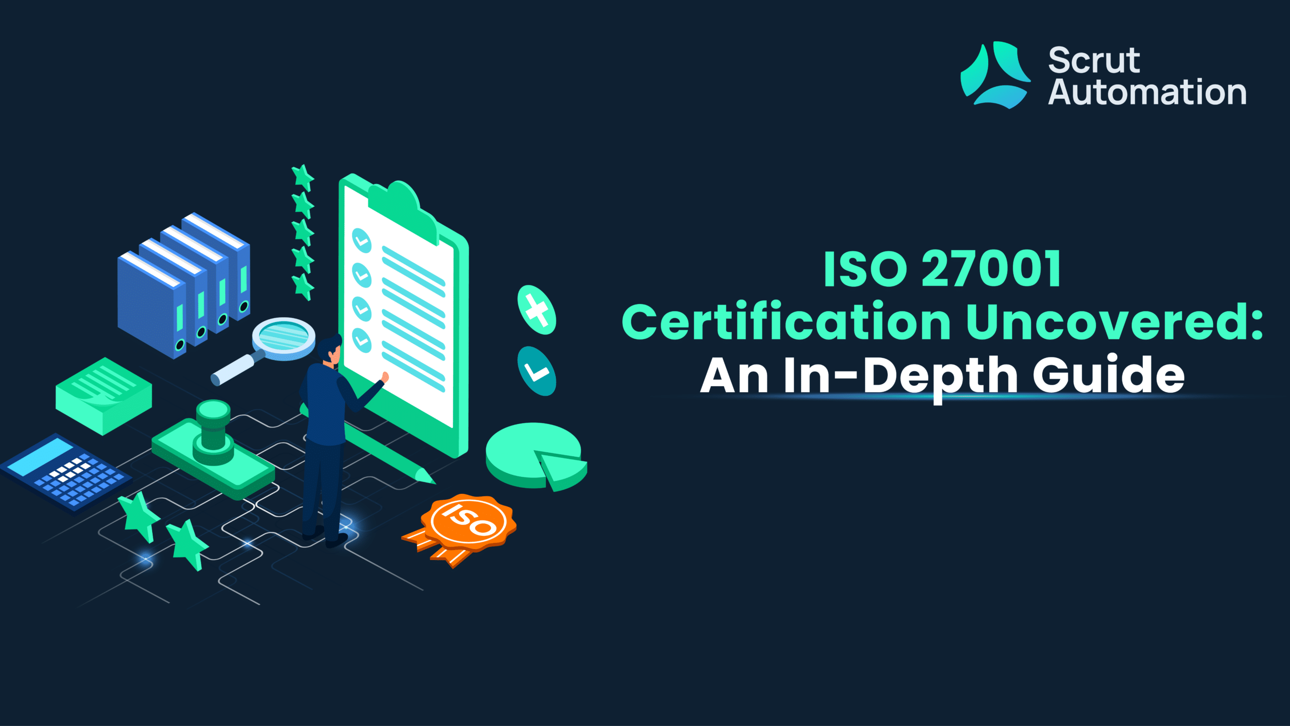 ISO 27001 Certification A Comprehensive Guide Scrut Automation