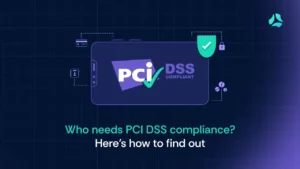 Who needs PCI DSS compliance_ Here’s how to find out