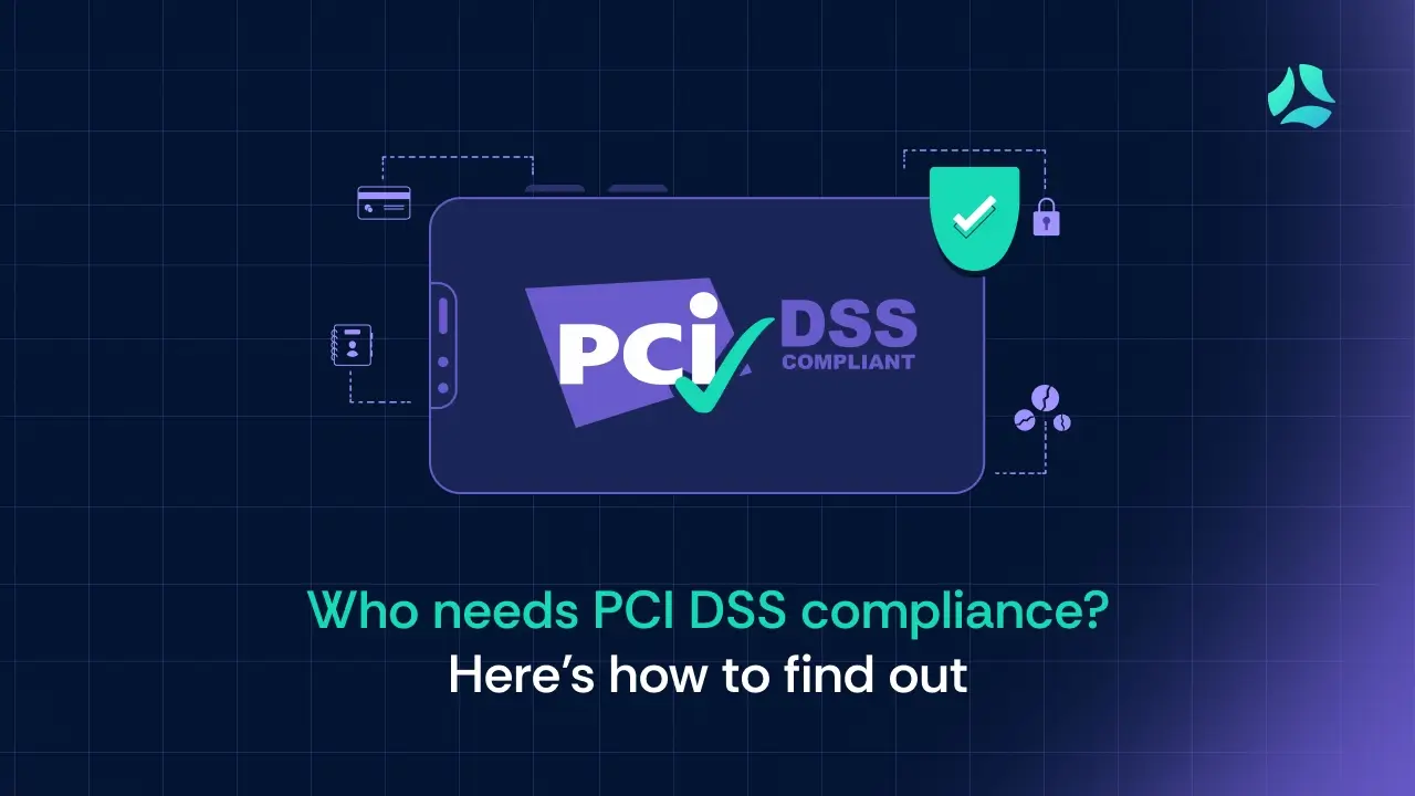 Who needs PCI DSS compliance_ Here’s how to find out