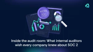 Inside the audit room-what internal auditors wish every company knew about SOC 2